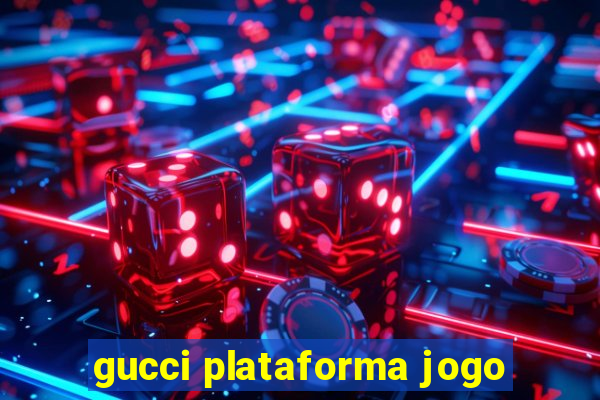 gucci plataforma jogo